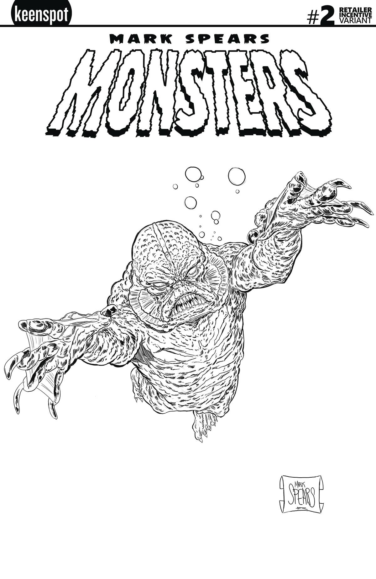 MARK SPEARS MONSTERS #2 MARK SPEARS 1:20 RI INCENTIVE "B&W" 2nd PRINT VARIANT